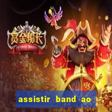 assistir band ao vivo gratis